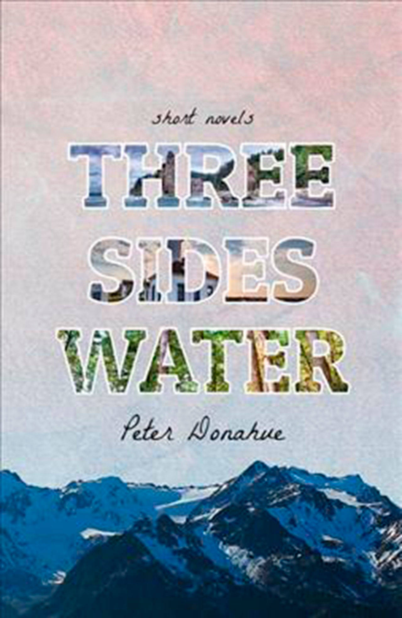 Image courtesy of Eagle Harbor Book Company | Award-winning Pacific Northwest scribe Peter Donahue will visit Eagle Harbor Book Company to discuss his new volume of three short novels - all set on the Olympic Peninsula - “Three Sides Water” at 3 p.m. Sunday, May 20.